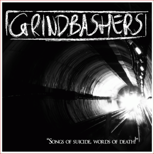 Grindbashers : Songs of Suicide, Words of Death